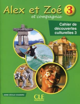 Alex et Zoe 3 Cahier de decouvertes culturelles. Autor: Couderc Anne-Cecile. SmakLiter.pl Okładka książki Alex et Zoe 3 Cahier de decouvertes culturelles