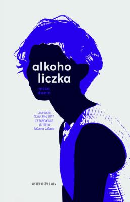 Alkoholiczka. Autor: Mika Dunin. SmakLiter.pl Okładka książki Alkoholiczka