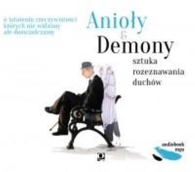 Anioły i demony. Sztuka rozeznawania duchów CD - Audiobook. Autor:   Praca zbiorowa. SmakLiter.pl Okładka książki Anioły i demony. Sztuka rozeznawania duchów CD - Audiobook