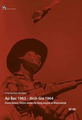 Ap Bac 1963 Binh Gia 1964.. Autor: Benken Przemysław. SmakLiter.pl Okładka książki Ap Bac 1963 Binh Gia 1964.