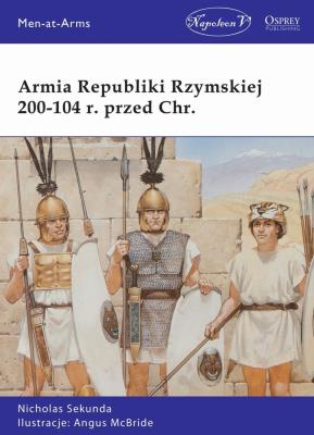 Armia Republiki Rzymskiej 200-104 r. przed Chr.. Autor: Sekunda Nicholas. SmakLiter.pl Okładka książki Armia Republiki Rzymskiej 200-104 r. przed Chr.