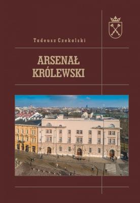 Arsenał królewski. Autor: Czekalski Tadeusz. SmakLiter.pl Okładka książki Arsenał królewski