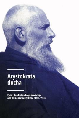 Arystokrata ducha. Autor: Andrzej Szeptycki (red.). SmakLiter.pl Okładka książki Arystokrata ducha