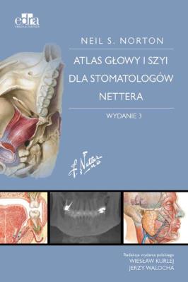 Atlas anatomii głowy i szyi dla stomatologów Nettera. Autor: Norton N.S.. SmakLiter.pl Okładka książki Atlas anatomii głowy i szyi dla stomatologów Nettera