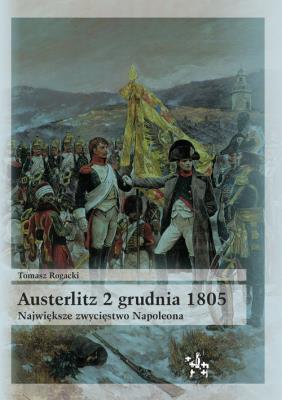Okładka książki Austerlitz 2 grudnia 1805 Największe zwycięstwo Napoleona