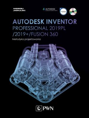 Autodesk Inventor Professional 2019PL / 2019+ / Fusion 360. Metodyka projektowania (+ płyta CD). Autor: Jaskulski Andrzej. SmakLiter.pl Okładka książki Autodesk Inventor Professional 2019PL / 2019+ / Fusion 360. Metodyka projektowania (+ płyta CD)