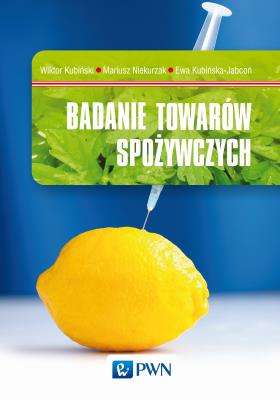 Badanie towarów spożywczych. Autor: Kubińska-Jabcoń Ewa, Niekurzak Mariusz, Kubiński Wiktor. SmakLiter.pl Okładka książki Badanie towarów spożywczych