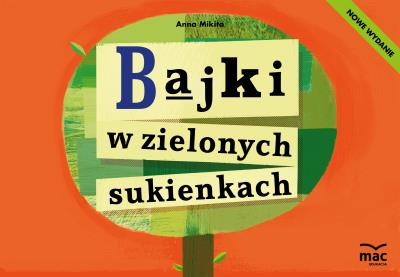 Bajki w zielonych sukienkach. nowe wydanie. Autor: Mikita Anna. SmakLiter.pl Okładka książki Bajki w zielonych sukienkach. nowe wydanie