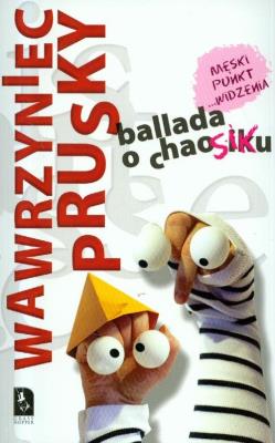 BALLADA O CHAOSIKU. Autor: Wawrzyniec Prusky. SmakLiter.pl Okładka książki BALLADA O CHAOSIKU