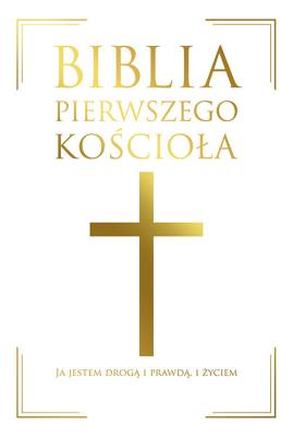 Biblia pierwszego Kościoła. Autor: ks. prof.. Remigiusz Popowski SDB. SmakLiter.pl Okładka książki Biblia pierwszego Kościoła