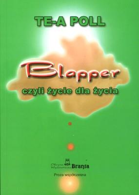Okładka książki BLAPPER CZYLI ŻYCIE DLA ŻYCIA