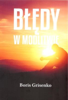 Błędy w modlitwie. Autor: Grisenko Boris. SmakLiter.pl Okładka książki Błędy w modlitwie