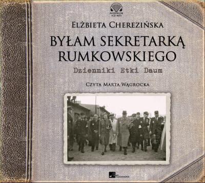 Byłam sekretarką Rumkowskiego - Audiobook. Autor: Cherezińska Elżbieta. SmakLiter.pl Okładka książki Byłam sekretarką Rumkowskiego - Audiobook