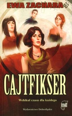 CAJTFIKSER WEHIKUŁ CZASU DLA KAŻDEGO. Autor: EWA ZACHARA. SmakLiter.pl Okładka książki CAJTFIKSER WEHIKUŁ CZASU DLA KAŻDEGO