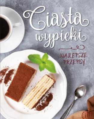 Okładka książki Ciasta wypieki. Najlepsze przepisy