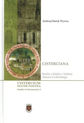 Cisterciana Studia z dziejów i kultury Zakonu Cysterskiego. Autor: Wyrwa Andrzej Marek. SmakLiter.pl Okładka książki Cisterciana Studia z dziejów i kultury Zakonu Cysterskiego