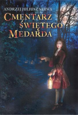 Cmentarz św. Medarda. Autor: Sarwa Andrzej Juliusz. SmakLiter.pl Okładka książki Cmentarz św. Medarda