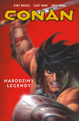 Conan T.1 Narodziny legendy. Autor: KURT BUSIEK. SmakLiter.pl Okładka książki Conan T.1 Narodziny legendy