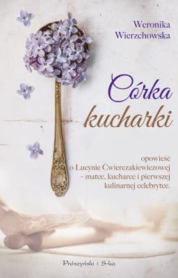 Córka kucharki. Autor: Wierzchowska Weronika. SmakLiter.pl Okładka książki Córka kucharki