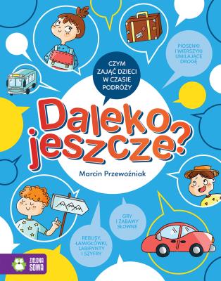 Daleko jeszcze?. Autor: * Ewa Nawrocka     * Agnieszka Sobich, Marcin Przewoźniak. SmakLiter.pl Okładka książki Daleko jeszcze?