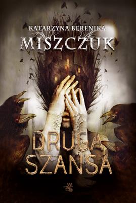 Druga szansa. Autor: Katarzyna Berenika Miszczuk. SmakLiter.pl Okładka książki Druga szansa