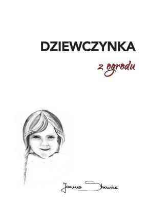 Dziewczynka z ogrodu. Autor: Joanna Stromska. SmakLiter.pl Okładka książki Dziewczynka z ogrodu