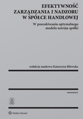 Efektywność zarządzania i nadzoru w spółce handlowej. Autor: Bilewska Katarzyna. SmakLiter.pl Okładka książki Efektywność zarządzania i nadzoru w spółce handlowej