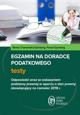 Egzamin na doradcę podatkowego Testy. Autor: Chanowska-Dymlang Beata, Dymlang Paweł. SmakLiter.pl Okładka książki Egzamin na doradcę podatkowego Testy