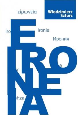 Eironeia. Autor: Szturc Włodzimierz. SmakLiter.pl Okładka książki Eironeia