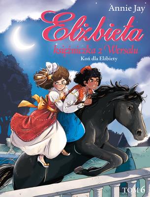 Okładka książki Elżbieta Księżniczka z Wersalu Koń dla Elżbiety