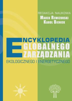 Encyklopedia globalnego zarządzania ekologicznego i energetycznego. Autor:   Praca zbiorowa. SmakLiter.pl Okładka książki Encyklopedia globalnego zarządzania ekologicznego i energetycznego