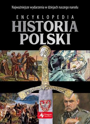 Encyklopedia. Historia Polski. Autor: Henski Paweł, Jaworski Robert. SmakLiter.pl Okładka książki Encyklopedia. Historia Polski