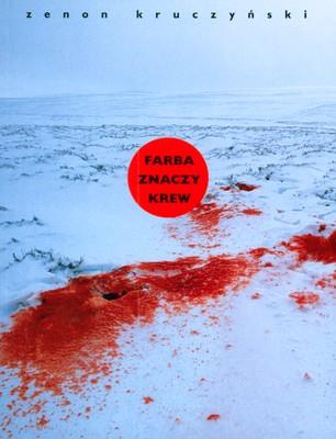 FARBA ZNACZY KREW. Autor: Zenon Kruczyński. SmakLiter.pl Okładka książki FARBA ZNACZY KREW