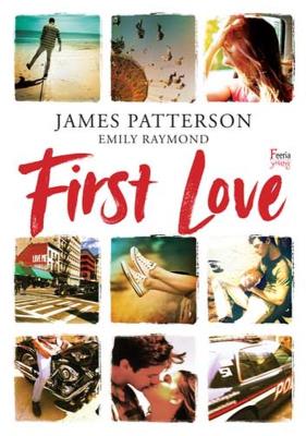First Love. Autor: Patterson James, Raymond Emily. SmakLiter.pl Okładka książki First Love