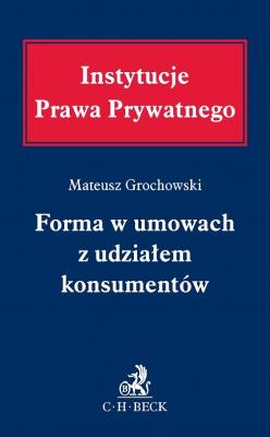 Forma w umowach z udziałem konsumentów. Autor: Grochowski Mateusz. SmakLiter.pl Okładka książki Forma w umowach z udziałem konsumentów