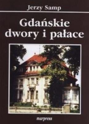 Gdańskie dwory i pałace. Autor: Samp Jerzy. SmakLiter.pl Okładka książki Gdańskie dwory i pałace