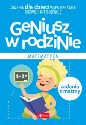 Geniusz w rodzinie. Matematyka. Autor: Iwona Baturo. SmakLiter.pl Okładka książki Geniusz w rodzinie. Matematyka