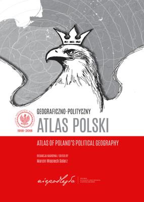 Geograficzno-polityczny atlas Polski. Autor: Solarz Marcin Wojciech, Zych Maciej, Talacha Jarosław, Wojtaszczyk Małgorzata. SmakLiter.pl Okładka książki Geograficzno-polityczny atlas Polski