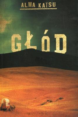 Głód. Autor: Katsu Alma. SmakLiter.pl Okładka książki Głód
