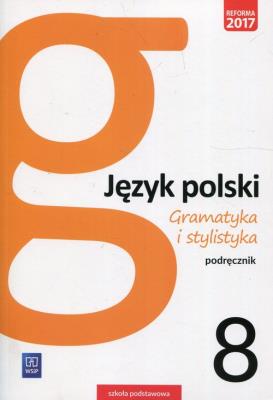 Okładka książki Gramatyka i stylistyka Język polski 8 Podręcznik
