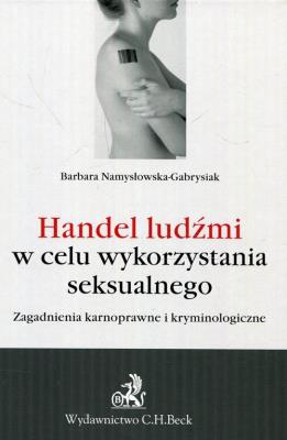 Handel ludźmi w celu wykorzystania seksualnego. Autor: Namysłowska-Gabrysiak Barbara. SmakLiter.pl Okładka książki Handel ludźmi w celu wykorzystania seksualnego