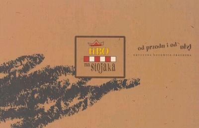 HBO NA STOJAKA OD PRZODU I OD TYŁU. Autor: KRYSTYNA GUCEWICZ-PRZYBORA. SmakLiter.pl Okładka książki HBO NA STOJAKA OD PRZODU I OD TYŁU