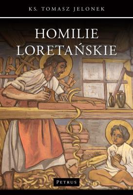 Homilie Loretańskie (10). Autor: ks. Tomasz Jelonek. SmakLiter.pl Okładka książki Homilie Loretańskie (10)
