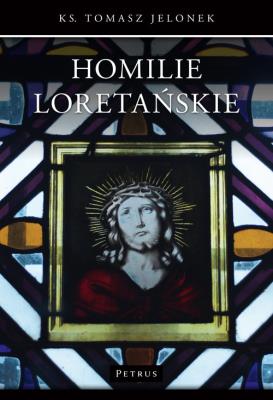 Homilie Loretańskie (9). Autor: ks. Tomasz Jelonek. SmakLiter.pl Okładka książki Homilie Loretańskie (9)