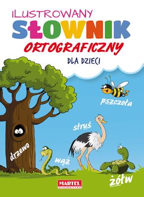 Ilustrowany słownik ortograficzny dla dzieci. Autor: Nożyńska-Demianiuk Agnieszka. SmakLiter.pl Okładka książki Ilustrowany słownik ortograficzny dla dzieci
