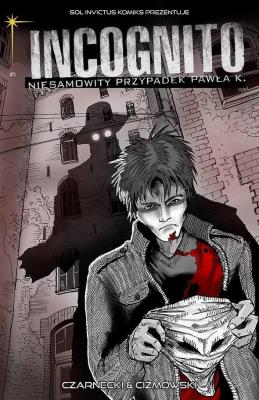 Incognito Niesamowity Przypadek Pawła K. Tom 1 - A imię jego strona lustra. Autor: Czarnecki Piotr, Ciżmowski Łukasz. SmakLiter.pl Okładka książki Incognito Niesamowity Przypadek Pawła K. Tom 1 - A imię jego strona lustra