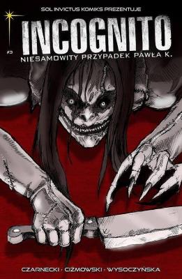 Incognito Niesamowity Przypadek Pawła K. Tom 3 Skóra i krew Część 2. Autor: Czarnecki Piotr, Ciżmowski Łukasz. SmakLiter.pl Okładka książki Incognito Niesamowity Przypadek Pawła K. Tom 3 Skóra i krew Część 2