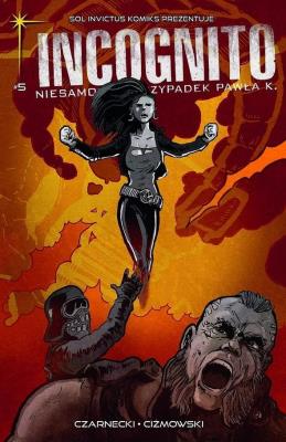 Incognito Niesamowity Przypadek Pawła K. Tom 5 - Wrogowie moich wrogów Część 2. Autor: Czarnecki Piotr, Ciżmowski Łukasz. SmakLiter.pl Okładka książki Incognito Niesamowity Przypadek Pawła K. Tom 5 - Wrogowie moich wrogów Część 2