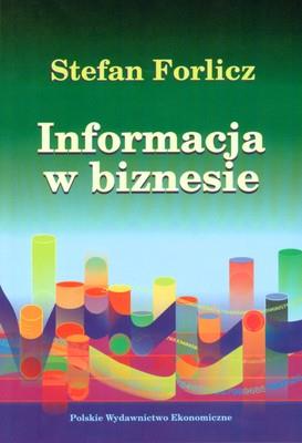 INFORMACJA W BIZNESIE. Autor: Forlicz Stefan. SmakLiter.pl Okładka książki INFORMACJA W BIZNESIE