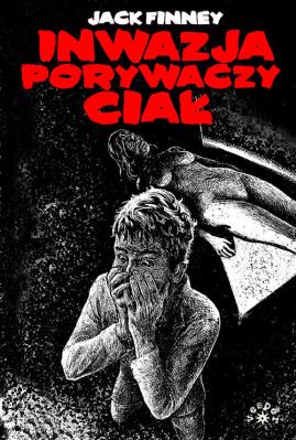 Inwazja porywaczy ciał. Autor: Jack Finney. SmakLiter.pl Okładka książki Inwazja porywaczy ciał